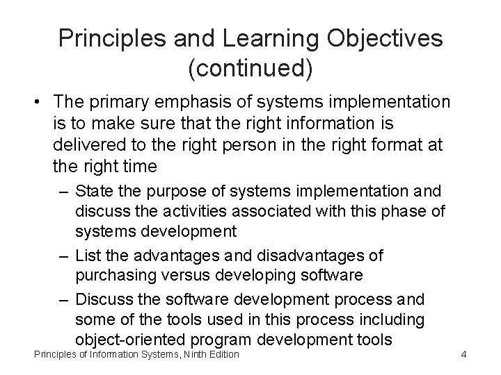 Principles and Learning Objectives (continued) • The primary emphasis of systems implementation is to