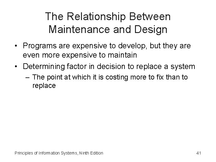 The Relationship Between Maintenance and Design • Programs are expensive to develop, but they