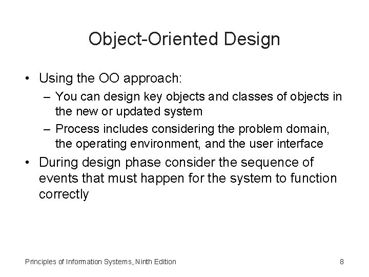 Object-Oriented Design • Using the OO approach: – You can design key objects and