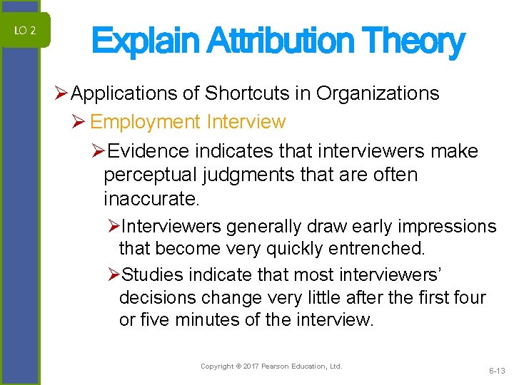 LO 2 Explain Attribution Theory ØApplications of Shortcuts in Organizations Ø Employment Interview ØEvidence