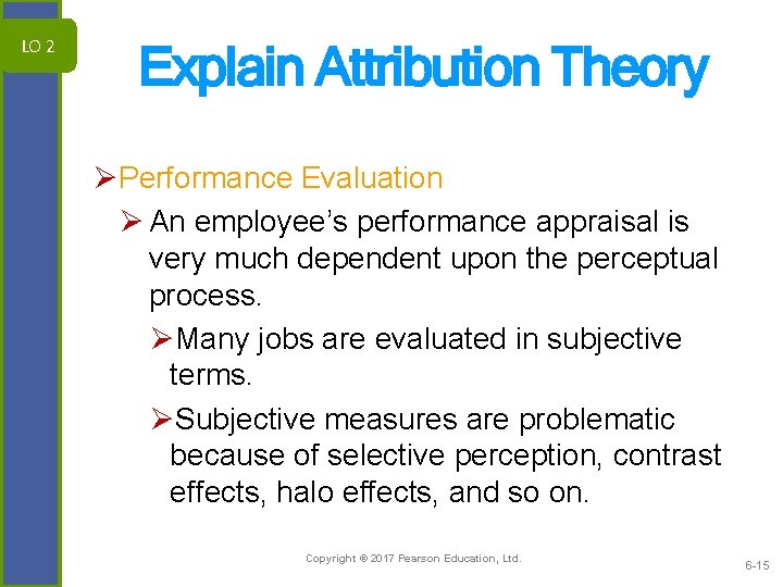 LO 2 Explain Attribution Theory ØPerformance Evaluation Ø An employee’s performance appraisal is very