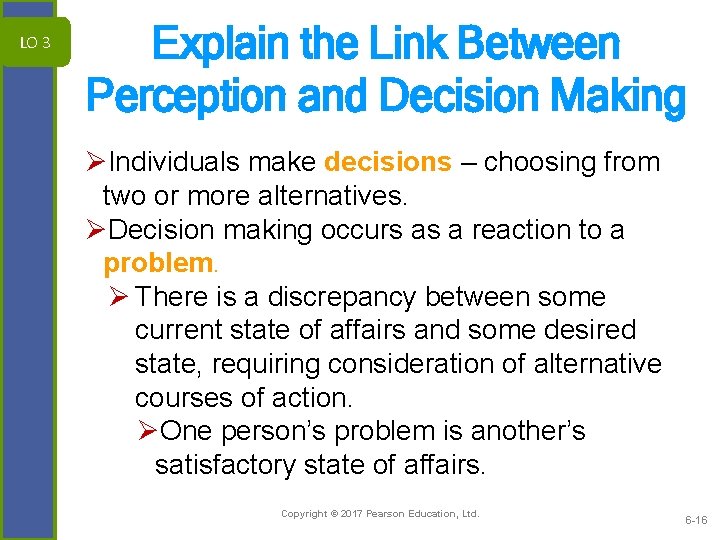 LO 3 Explain the Link Between Perception and Decision Making ØIndividuals make decisions –