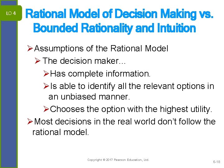 LO 4 Rational Model of Decision Making vs. Bounded Rationality and Intuition ØAssumptions of