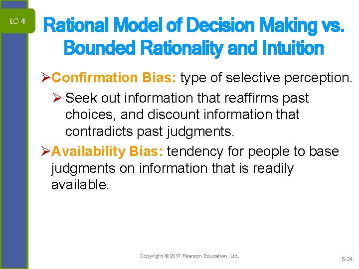 LO 4 Rational Model of Decision Making vs. Bounded Rationality and Intuition ØConfirmation Bias: