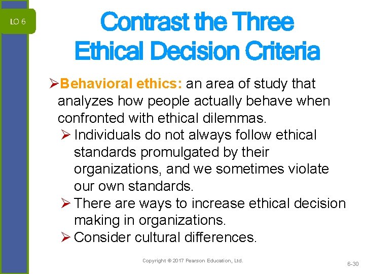 LO 6 Contrast the Three Ethical Decision Criteria ØBehavioral ethics: an area of study