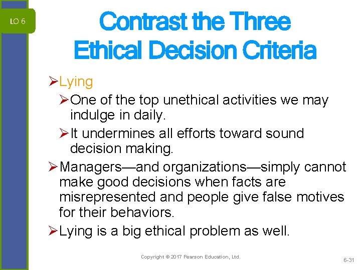 LO 6 Contrast the Three Ethical Decision Criteria ØLying ØOne of the top unethical