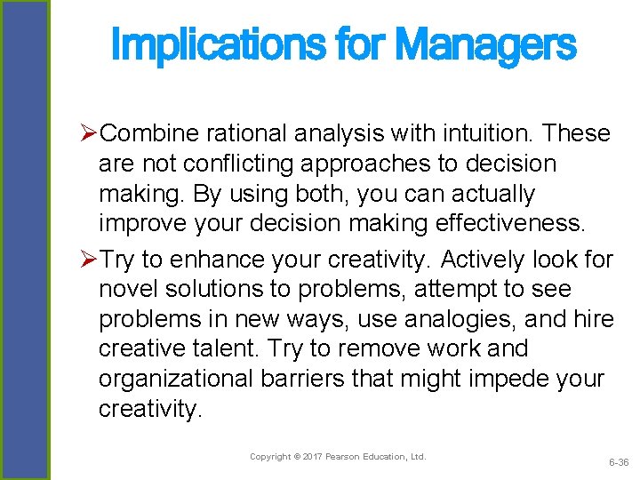 Implications for Managers ØCombine rational analysis with intuition. These are not conflicting approaches to