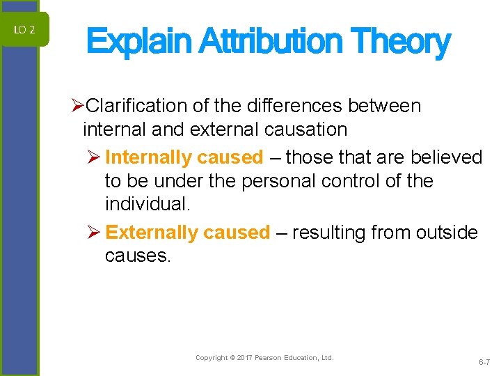 LO 2 Explain Attribution Theory ØClarification of the differences between internal and external causation