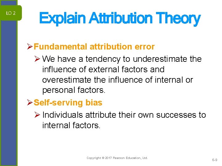 LO 2 Explain Attribution Theory ØFundamental attribution error Ø We have a tendency to