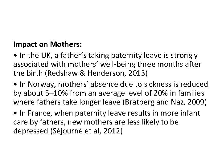 Impact on Mothers: • In the UK, a father’s taking paternity leave is strongly