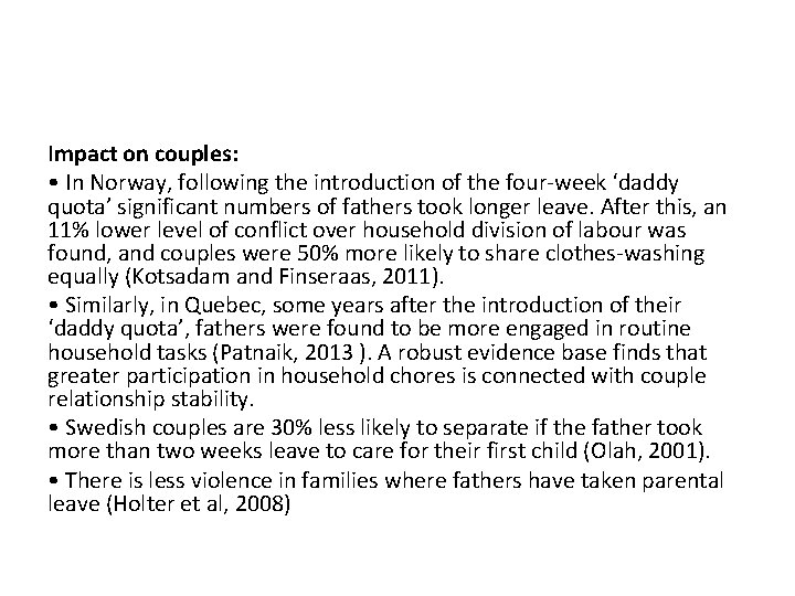 Impact on couples: • In Norway, following the introduction of the four-week ‘daddy quota’