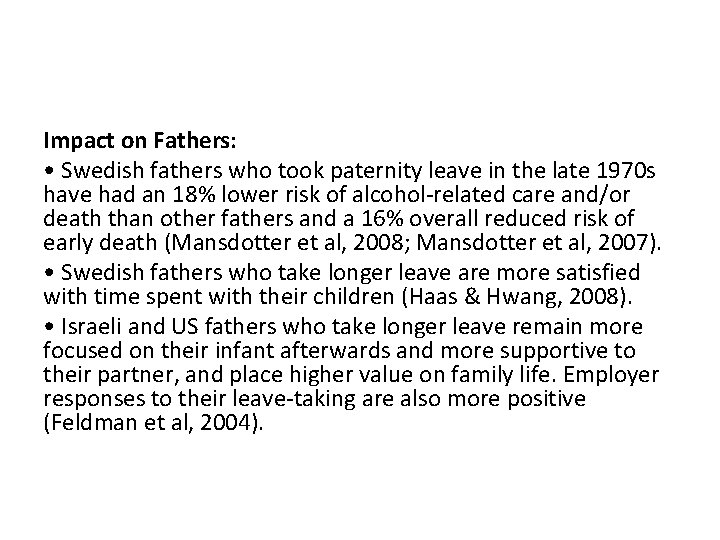 Impact on Fathers: • Swedish fathers who took paternity leave in the late 1970