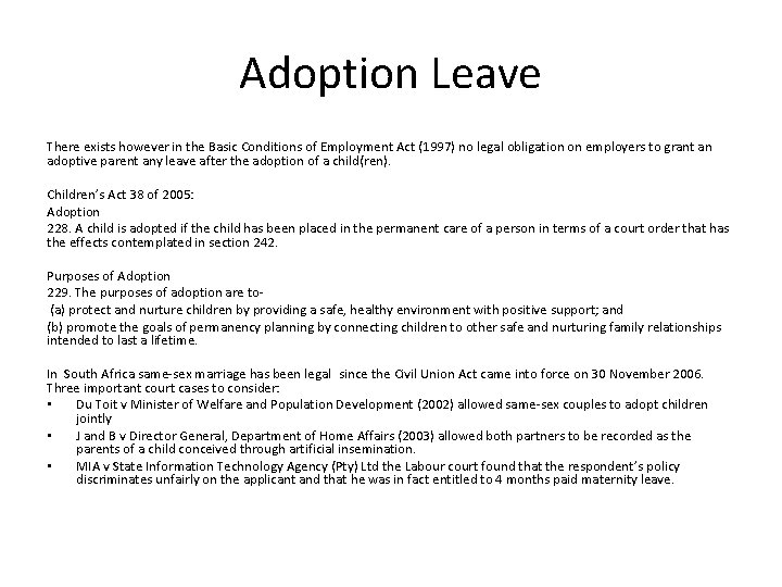 Adoption Leave There exists however in the Basic Conditions of Employment Act (1997) no