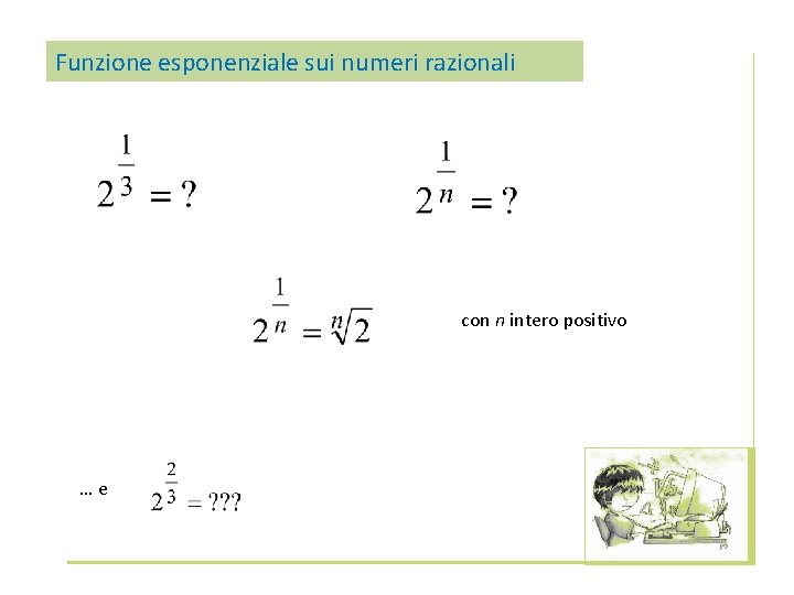 Funzione esponenziale sui numeri razionali con n intero positivo …e 