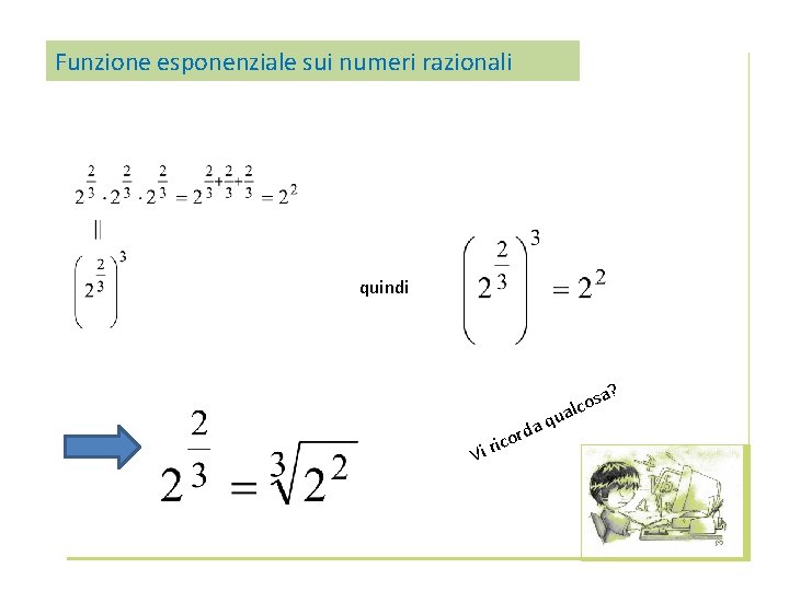 Funzione esponenziale sui numeri razionali quindi ? Vi r da icor q sa o