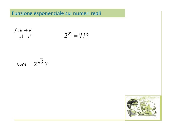 Funzione esponenziale sui numeri reali Cos’è 