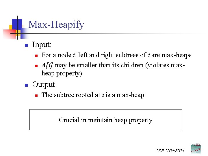 Max-Heapify n Input: n n n For a node i, left and right subtrees