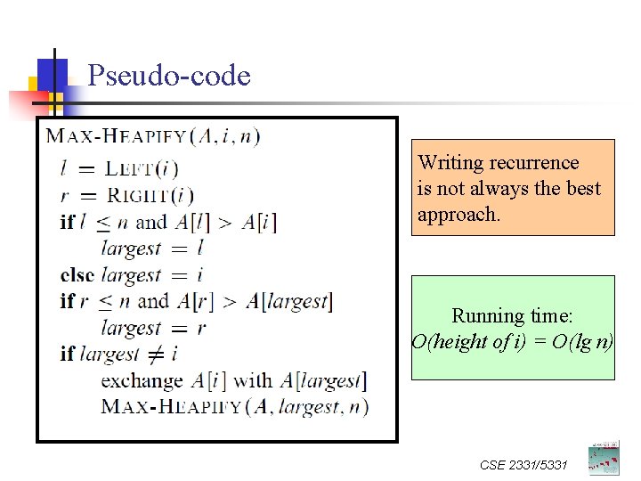 Pseudo-code Writing recurrence is not always the best approach. Running time: O(height of i)