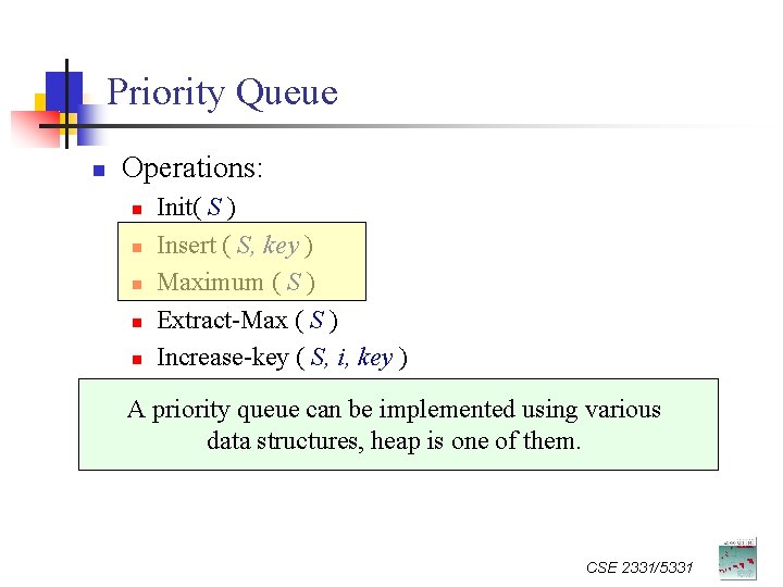Priority Queue n Operations: n n n Init( S ) Insert ( S, key