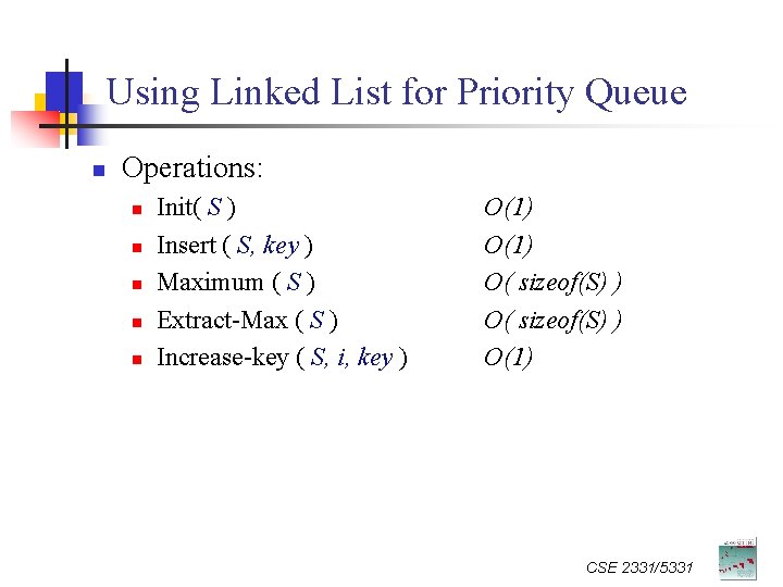 Using Linked List for Priority Queue n Operations: n n n Init( S )