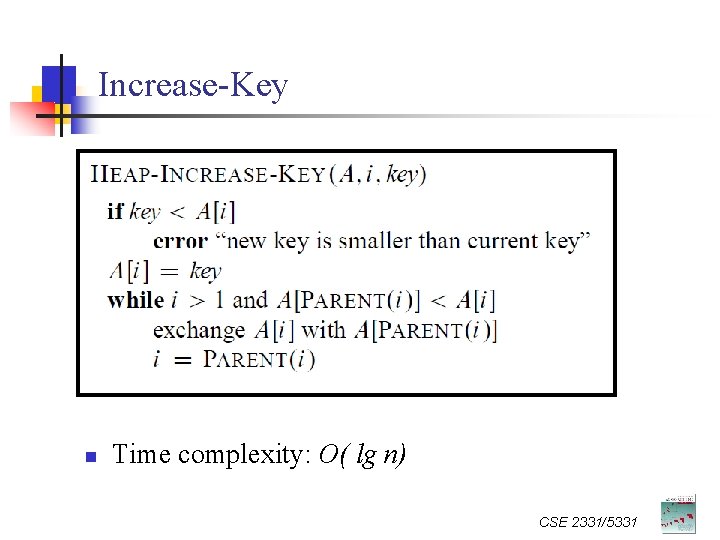 Increase-Key n Time complexity: O( lg n) CSE 2331/5331 