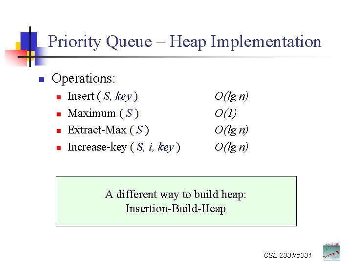 Priority Queue – Heap Implementation n Operations: n n Insert ( S, key )