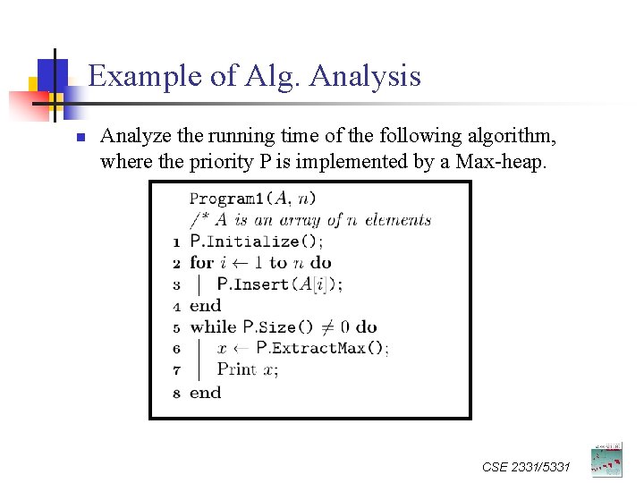 Example of Alg. Analysis n Analyze the running time of the following algorithm, where