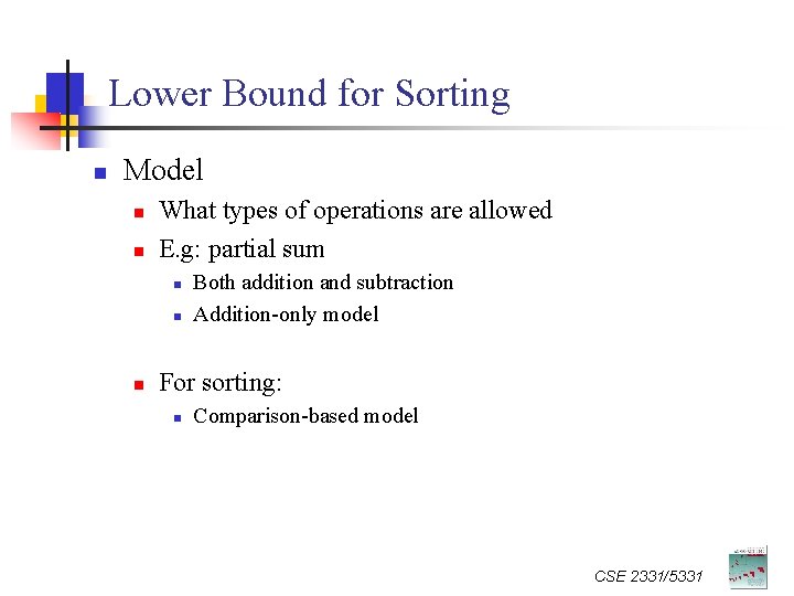 Lower Bound for Sorting n Model n n What types of operations are allowed