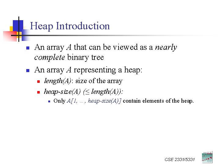 Heap Introduction n n An array A that can be viewed as a nearly