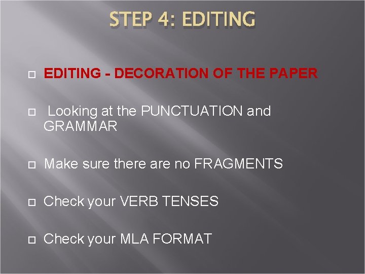 STEP 4: EDITING - DECORATION OF THE PAPER Looking at the PUNCTUATION and GRAMMAR