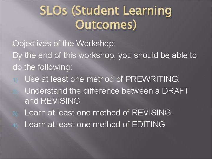 SLOs (Student Learning Outcomes) Objectives of the Workshop: By the end of this workshop,