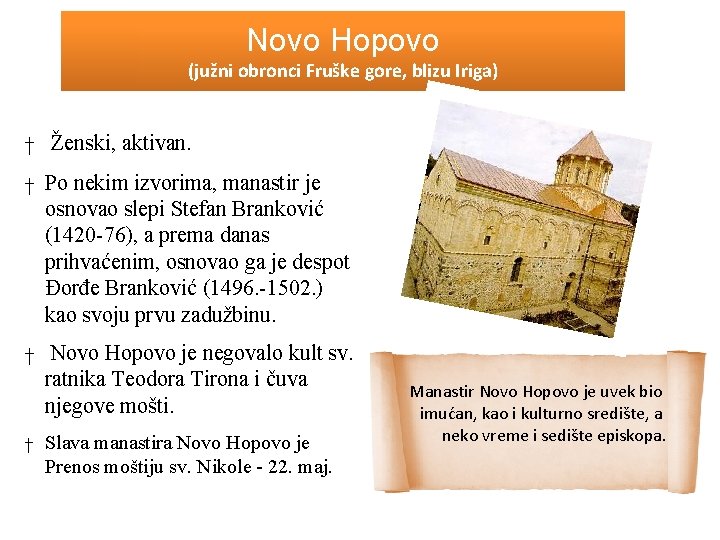 Novo Hopovo (južni obronci Fruške gore, blizu Iriga) † Ženski, aktivan. † Po nekim