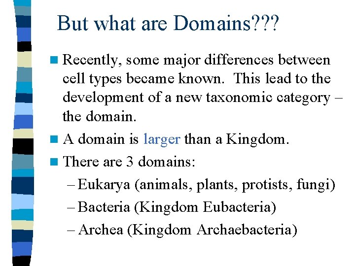 But what are Domains? ? ? n Recently, some major differences between cell types