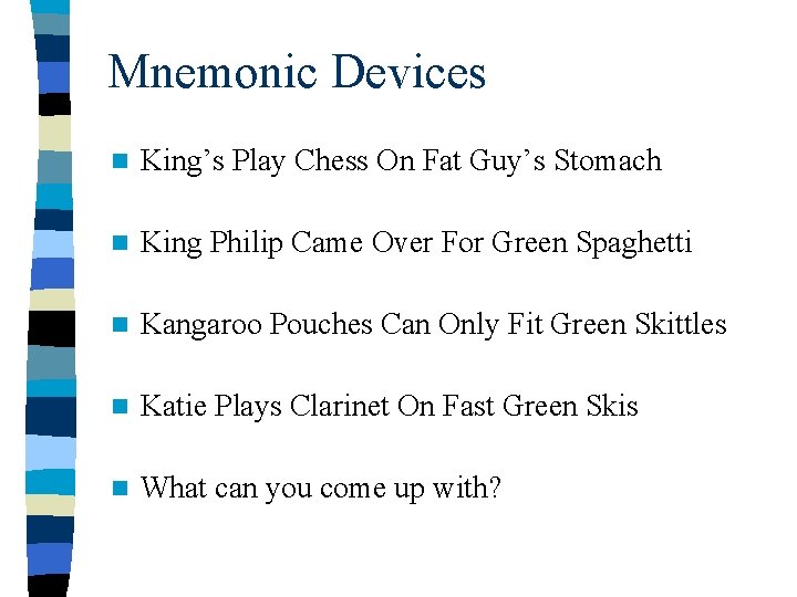 Mnemonic Devices n King’s Play Chess On Fat Guy’s Stomach n King Philip Came
