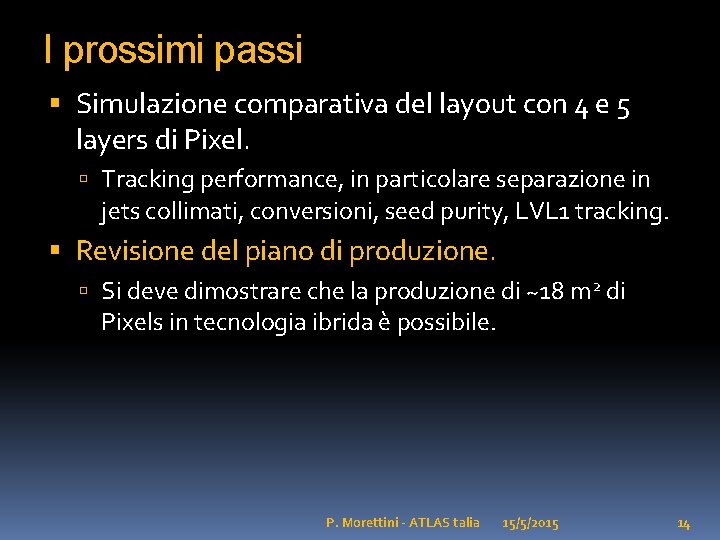 I prossimi passi Simulazione comparativa del layout con 4 e 5 layers di Pixel.