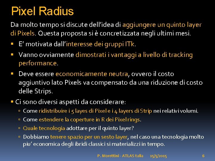 Pixel Radius Da molto tempo si discute dell’idea di aggiungere un quinto layer di