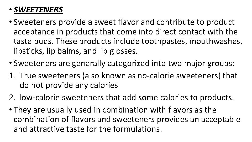  • SWEETENERS • Sweeteners provide a sweet flavor and contribute to product acceptance