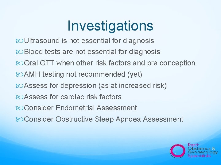 Investigations Ultrasound is not essential for diagnosis Blood tests are not essential for diagnosis