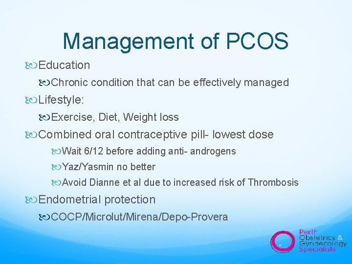 Management of PCOS Education Chronic condition that can be effectively managed Lifestyle: Exercise, Diet,