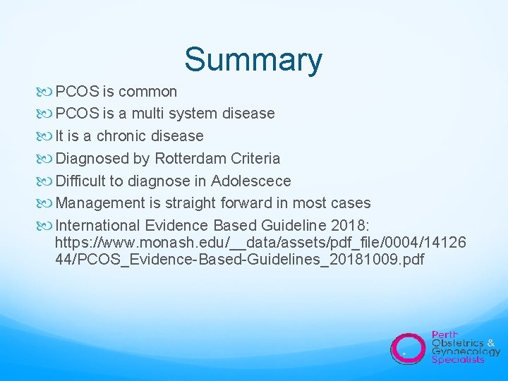 Summary PCOS is common PCOS is a multi system disease It is a chronic
