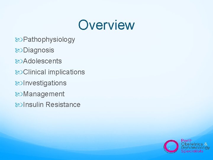 Overview Pathophysiology Diagnosis Adolescents Clinical implications Investigations Management Insulin Resistance 