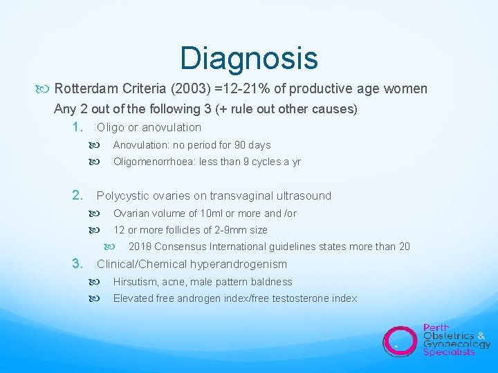 Diagnosis Rotterdam Criteria (2003) =12 -21% of productive age women Any 2 out of