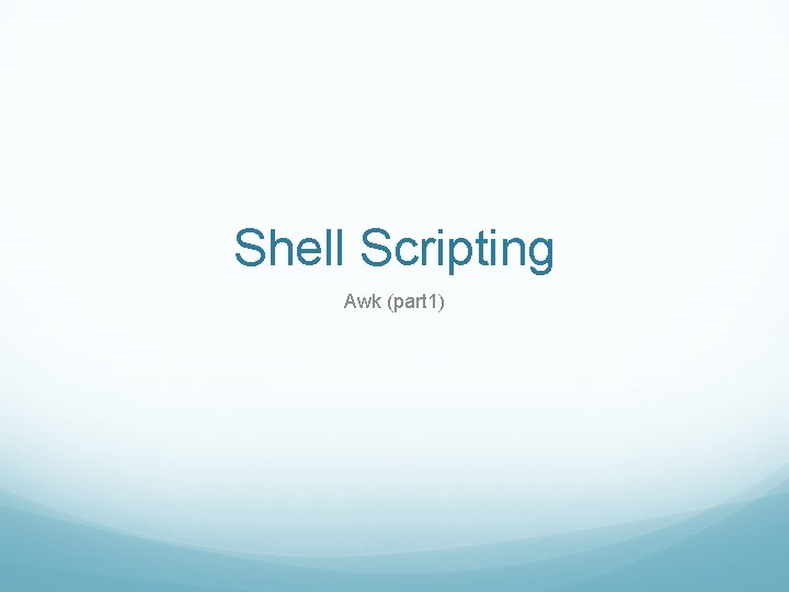 Shell Scripting Awk (part 1) 