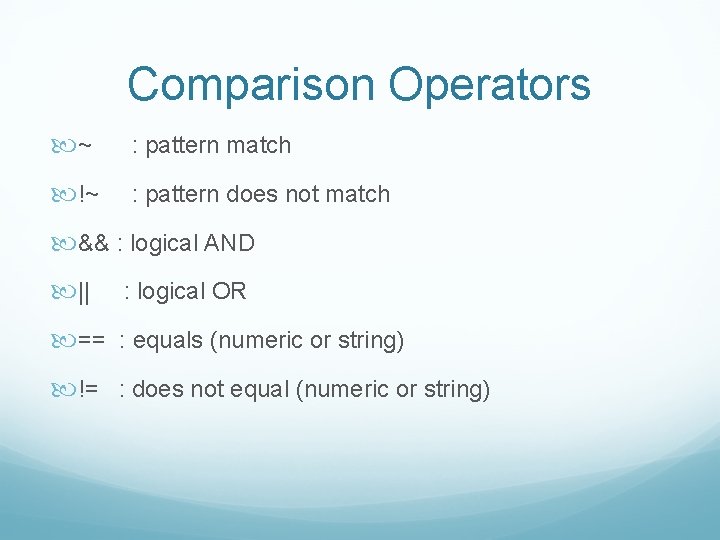 Comparison Operators ~ : pattern match !~ : pattern does not match && :