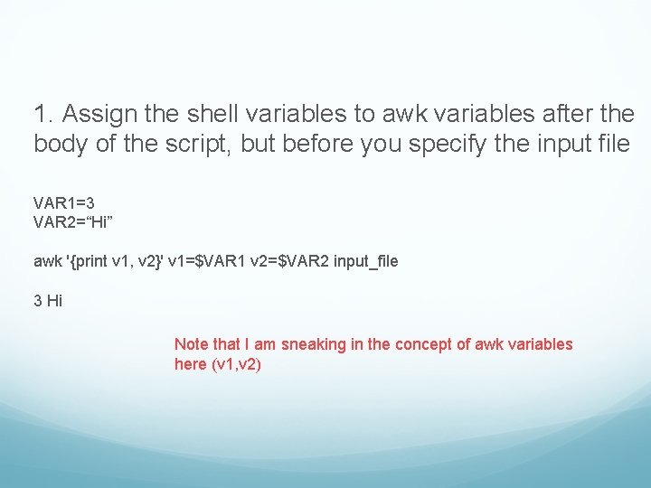 1. Assign the shell variables to awk variables after the body of the script,