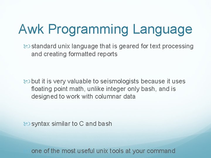 Awk Programming Language standard unix language that is geared for text processing and creating