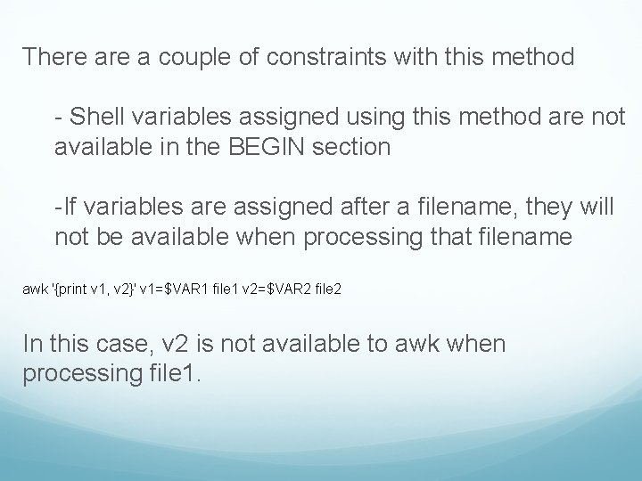 There a couple of constraints with this method - Shell variables assigned using this