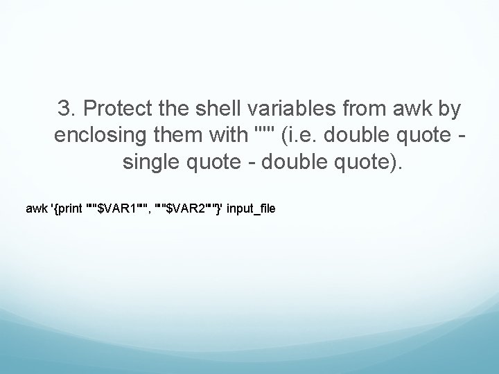 3. Protect the shell variables from awk by enclosing them with "'" (i. e.