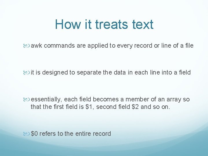 How it treats text awk commands are applied to every record or line of