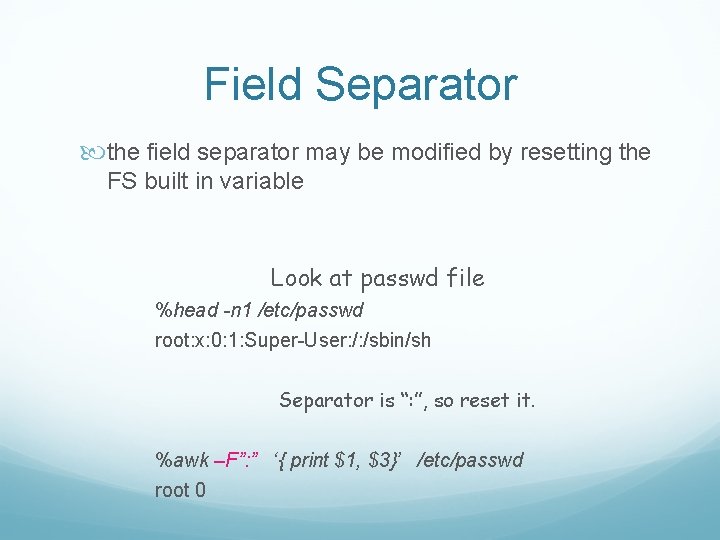 Field Separator the field separator may be modified by resetting the FS built in
